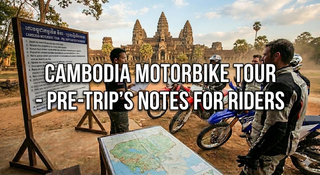 What To Plan a Cambodia Motorbike Tour – Pre-Trip’s Notes for Riders