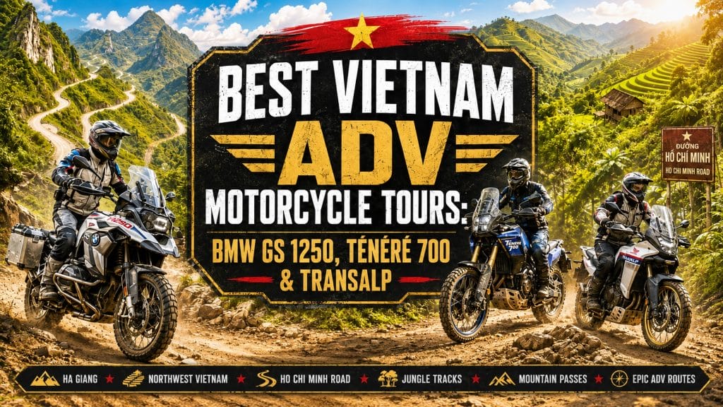 Top Adventure Big Bike Tours in Vietnam Must Ride with BMW GS 1250cc, Ténéré 700 & Transalp